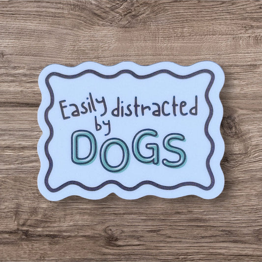 Easily Distracted by Dogs Vinyl Sticker